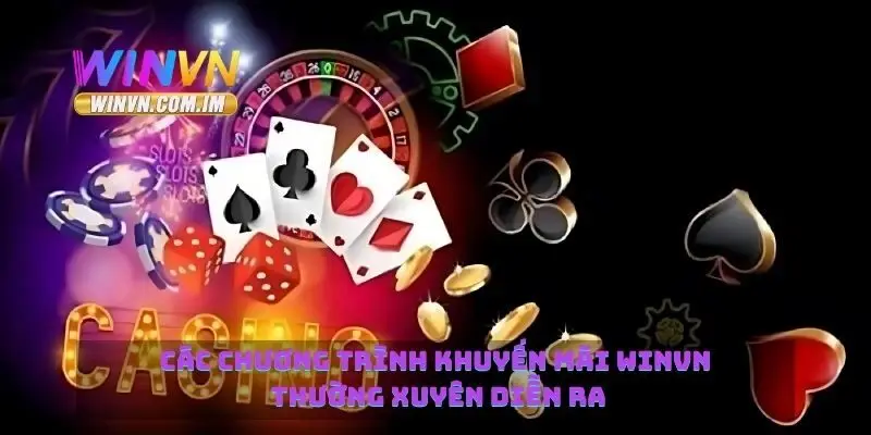 Các chương trình khuyến mãi Winvn thường xuyên diễn raCác chương trình khuyến mãi Winvn thường xuyên diễn ra